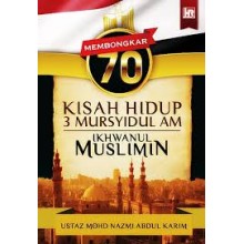 Membongkar 70 Kisah Hidup 3 Mursyidul Am Ikhwanul Muslimin