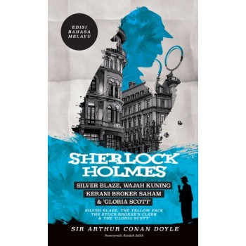Sherlock Holmes: Silver Blaze, Wajah Kuning, Kerani Broker Saham & ‘Gloria Scott’ - Edisi Bahasa Melayu 
