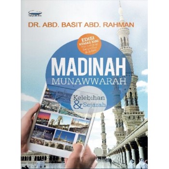 Madinah Munawwarah Kelebihan dan Sejarah (Edisi Kemaskini)